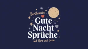 Berührende Gute Nacht Sprüche mit Herz und Seele