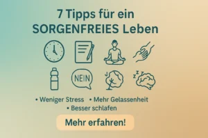 7 Tipps um sorgenfrei durchs Leben zu schreiten