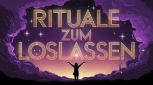 Rituale zum Loslassen