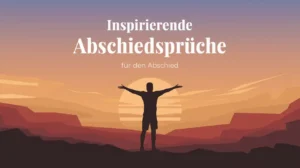 Inspirierende Abschiedssprüche für den Abschied