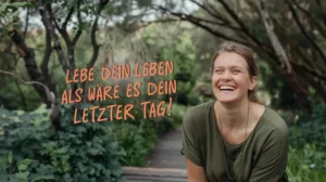 Lebe dein Leben als wäre es dein letzter Tag!