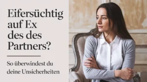 Eifersüchtig auf Ex des Partners