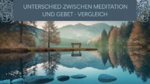 Unterschied zwischen Meditation und Gebet