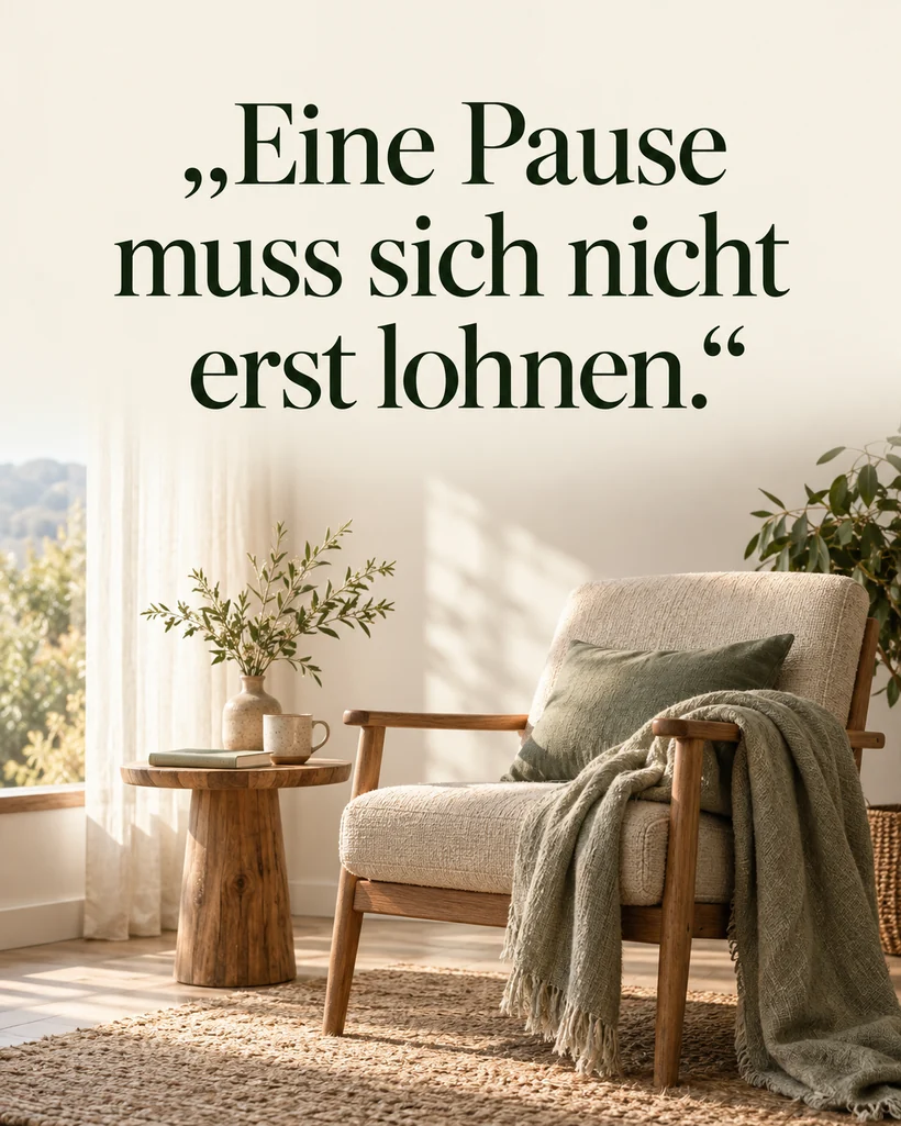 Ruhe und Pausen im Alltag: Eine Pause muss sich nicht erst lohnen.