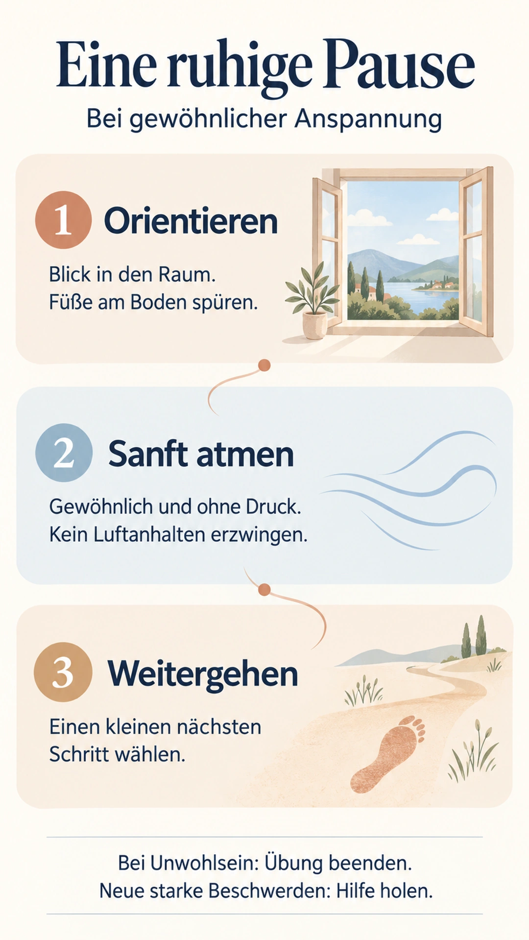 Gelassener werden: Was bei Unruhe und Angst hilft Behutsame Pause bei gewöhnlicher Anspannung: orientieren, ohne Druck atmen und einen nächsten Schritt wählen; bei Unwohlsein beenden